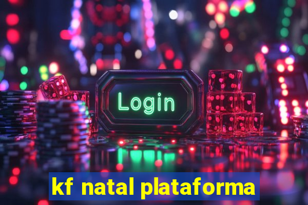 kf natal plataforma